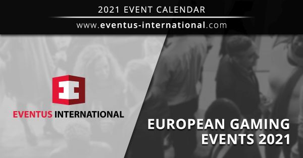 Eventus International European Gaming Events 2021